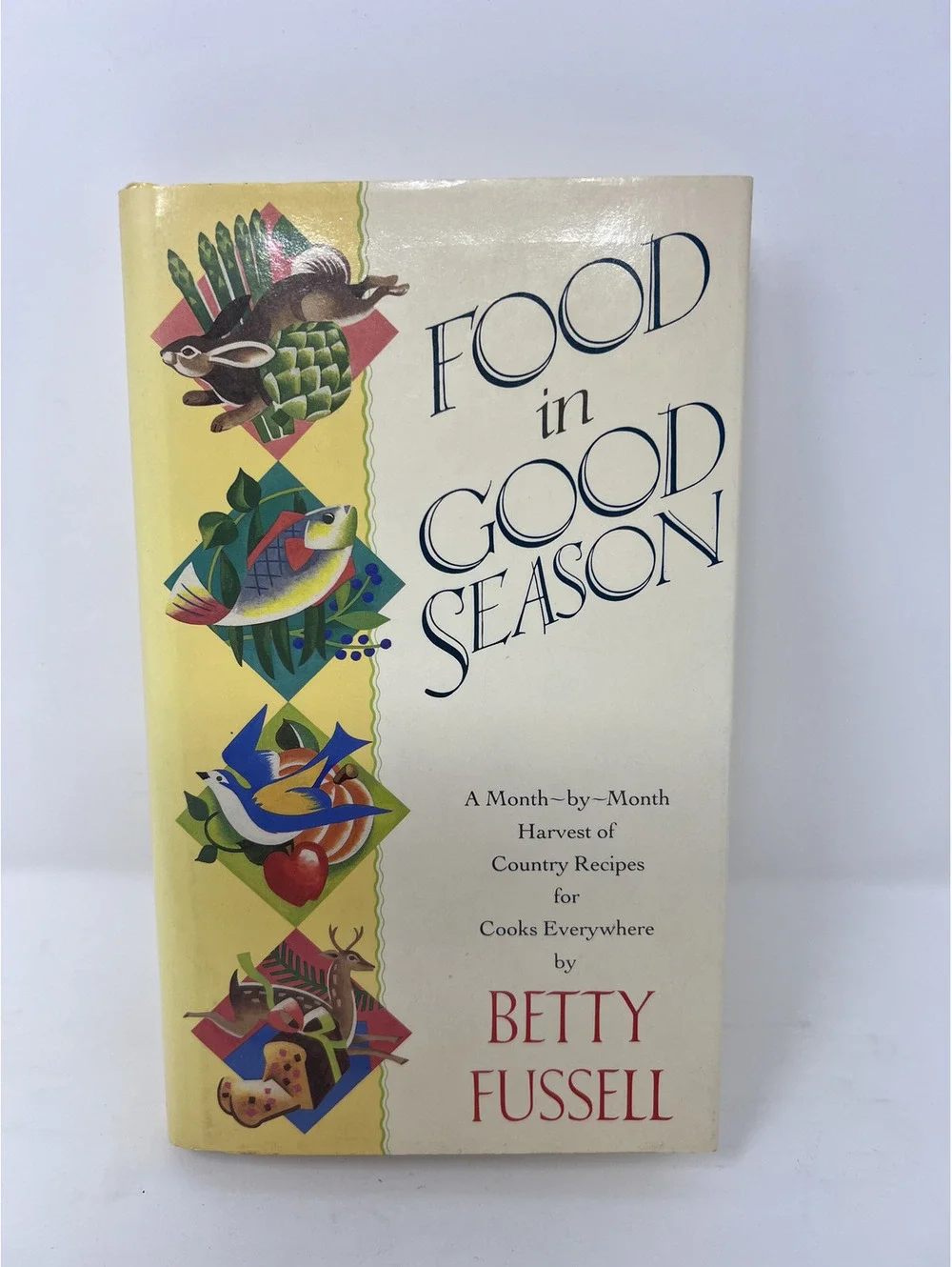 Food in Good Season by Betty Fussell - A Month-by-Month Harvest of Country Cooks
